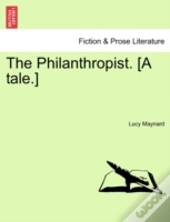 The Philanthropist. (A Tale.)