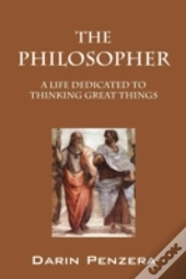 The Philosopher: A Life Dedicated To Thi