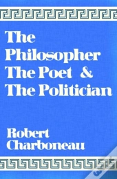 The Philosopher The Poet & The Politician