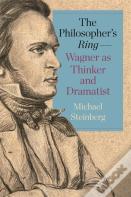 The Philosopherâ€™S Ringâ€”Wagner As Thinker And Dramatist