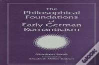 The Philosophical Foundations Of Early German Romanticism
