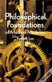 The Philosophical Foundations Of Modern Medicine