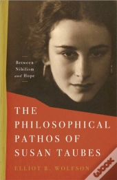 The Philosophical Pathos Of Susan Taubes