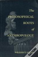 The Philosophical Roots Of Anthropology