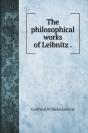 The Philosophical Works Of Leibnitz . - Preview