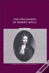 The Philosophy Of Robert Boyle