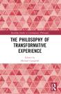 The Philosophy Of Transformative Experience - Preview