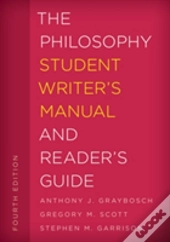 The Philosophy Student Writer'S Manual And Reader'S Guide