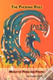 The Phoenix Rises: Medley Of Prose And P