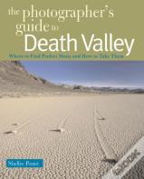 The Photographer'S Guide To Death Valley