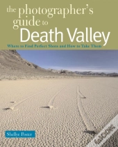 The Photographer'S Guide To Death Valley