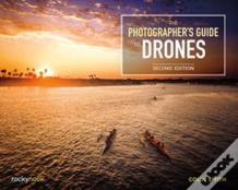 The Photographer'S Guide To Drones