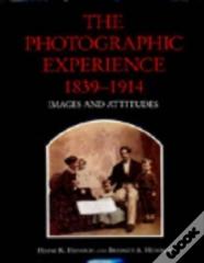 The Photographic Experience, 1839â€“1914