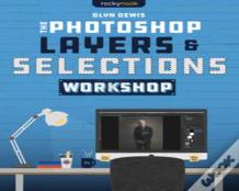 The Photoshop Layers And Selections Workshop