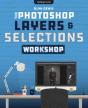 The Photoshop Layers And Selections Workshop - Preview