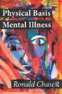 The Physical Basis Of Mental Illness - Preview