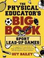 The Physical Educator'S Big Book Of Sport Lead-Up Games - Preview