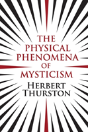 The Physical Phenomena Of Mysticism - Preview