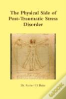 The Physical Side Of Post -Traumatic Stress Disorder