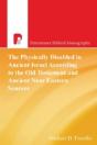 The Physically Disabled In Ancient Israel According To The Old Testament And Ancient Near Eastern Sources - Preview