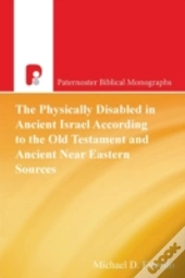 The Physically Disabled In Ancient Israel According To The Old Testament And Ancient Near Eastern Sources