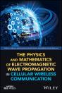 The Physics And Mathematics Of Electromagnetic Wave Propagation In Cellular Wireless Communication - Preview
