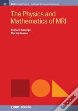 The Physics And Mathematics Of Mri
