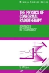 The Physics Of Conformal Radiotherapy