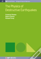 The Physics Of Destructive Earthquakes