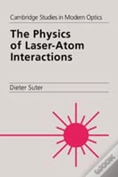 The Physics Of Laser-Atom Interactions