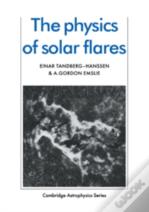 The Physics Of Solar Flares