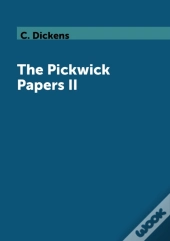 The Pickwick Papers Ii