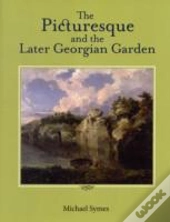 The Picturesque And The Later Georgian Garden