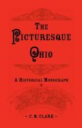 The Picturesque Ohio, A Historical Monograph