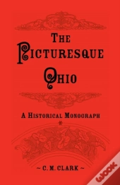 The Picturesque Ohio, A Historical Monograph