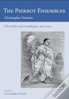 The Pierrot Ensembles - Chronicle And Catalogue, 1912-2012