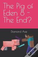 The Pig Of Eden 8 - The End?
