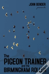 The Pigeon Trainer And The Birmingham Roller