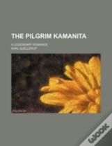 The Pilgrim Kamanita; A Legendary Romanc