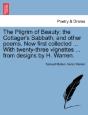 The Pilgrim Of Beauty; The Cottager'S Sabbath; And Other Poems. Now First Collected ... With Twenty-Three Vignettes ... From Designs By H. Warren. - Preview