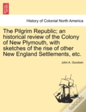 The Pilgrim Republic; An Historical Revi
