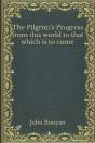 The Pilgrim'S Progress From This World To That Which Is To Come - Preview