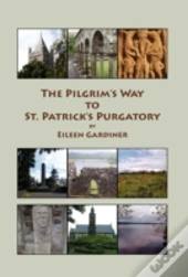 The Pilgrim'S Way To St. Patrick'S Purgatory