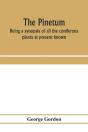 The Pinetum: Being A Synopsis Of All The - Preview