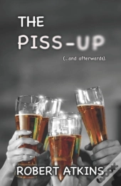 The Piss-Up (...And Afterwards).