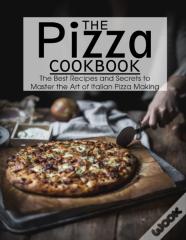 The Pizza Cookbook