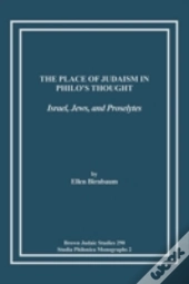 The Place Of Judaism In Philo'S Thought: