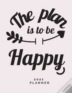 Capa do artigo The Plan Is To Be Happy 2021 Planner