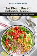 The Plant Based Cookbook For Beginners