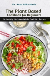 The Plant Based Cookbook For Beginners